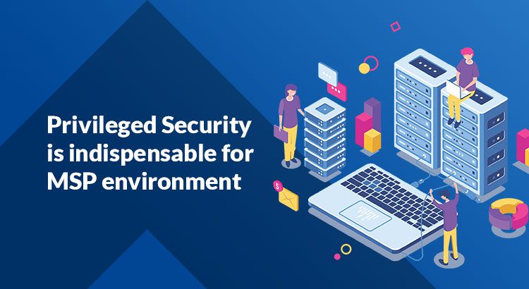 Privileged Access Security in MSP environment