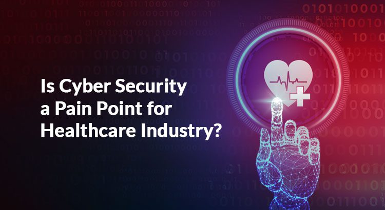 How a Pandemic has Changed the Cybersecurity Landscape in the Healthcare Sector?
