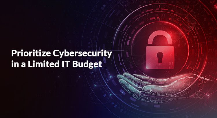 How to Deal with Cybersecurity despite a Limited IT Budget?